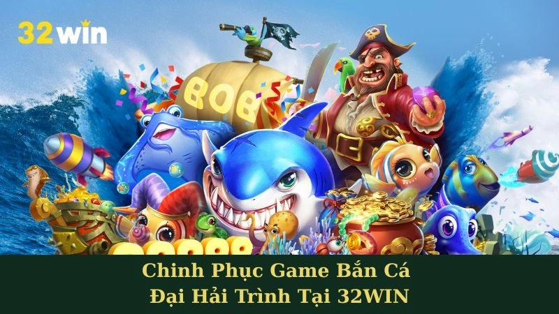 Bắn cá - 32WIN - nopg.top