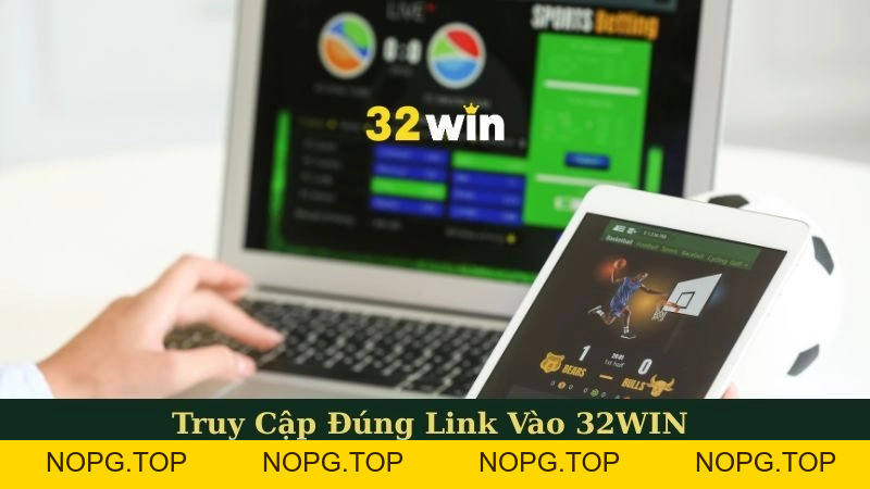 Cách Xử Lý Hiệu Quả Khi 32WIN Bị Chặn Truy Cập - nopg.top