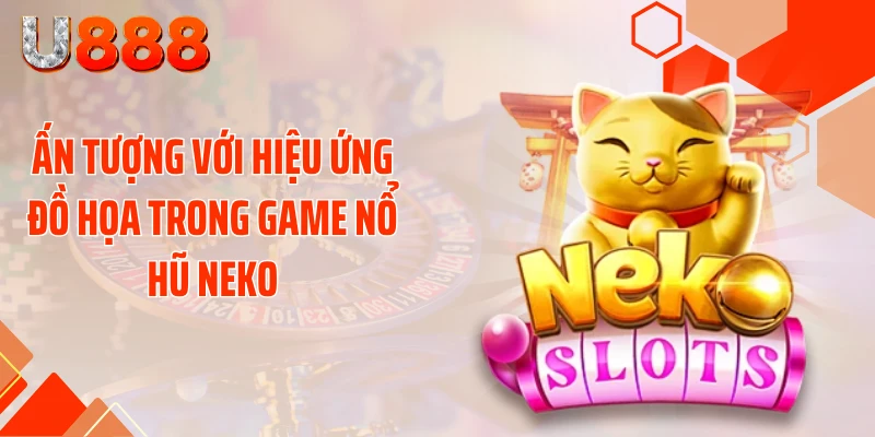 Nổ Hũ Neko U888 - Đè Bẹp Mọi Hũ Xu Với Cú Nổ 99 Tỷ - nopg.top