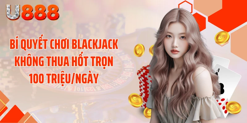 Bí Quyết Chơi Blackjack Không Thua Hốt Trọn 100 Triệu/Ngày - nopg.top