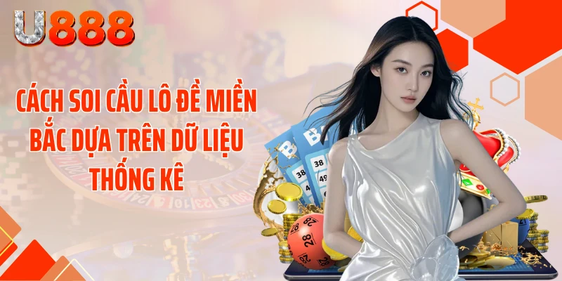Cách Soi Cầu Lô Đề Miền Bắc - Phá Đảo Thuật Toán Bắt Số - nopg.top
