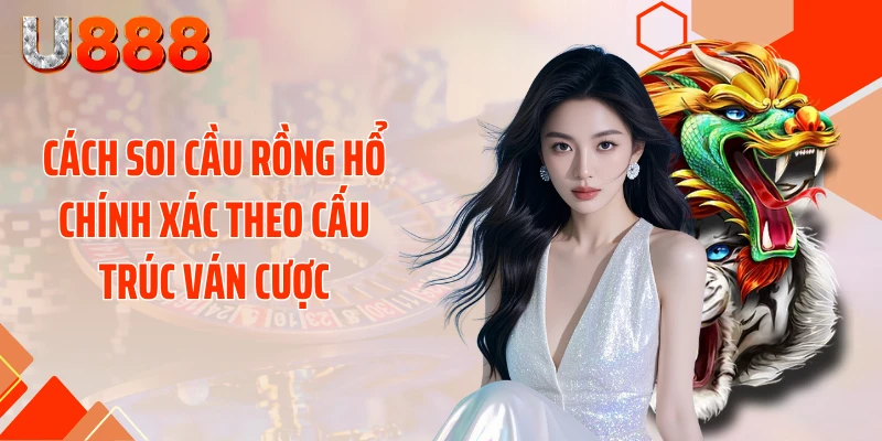 Cách Soi Cầu Rồng Hổ Chính Xác Khiến Nhà Cái Khóc Thầm - nopg.top