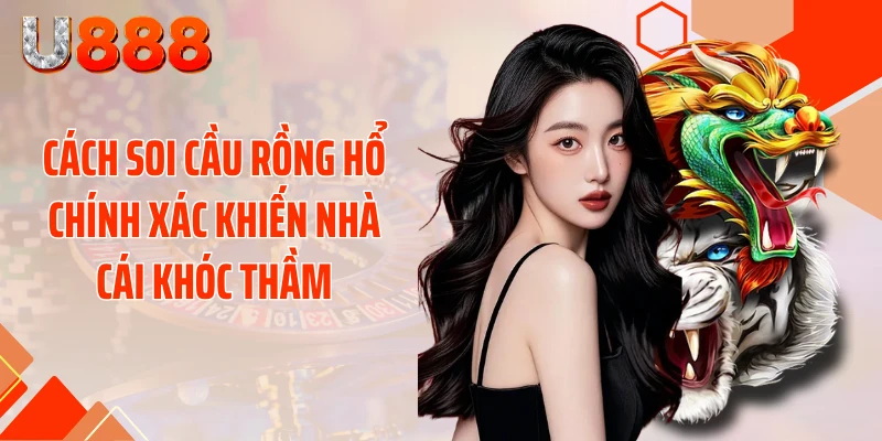 Cách Soi Cầu Rồng Hổ Chính Xác Khiến Nhà Cái Khóc Thầm - nopg.top