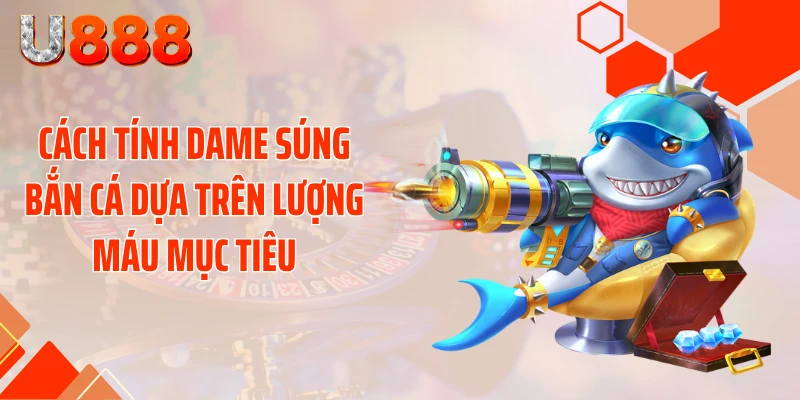 Bật Mí Cách Tính Dame Súng Bắn Cá Quét Sạch Đại Dương - nopg.top