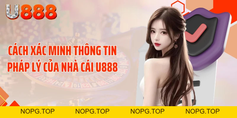 Giấy Phép Hoạt Động U888 - Sự Thật Về Sân Chơi Xanh Chín - nopg.top