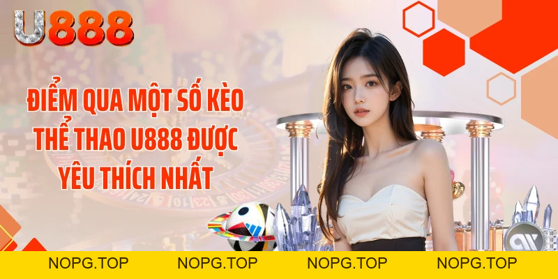 Săn Kèo Trúng Lớn Cùng Thể Thao U888 Đỉnh Cao 2026 - nopg.top