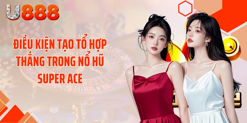 Nổ Hũ SUPER ACE - Cơ Hội Biến 50K Thành 50 Triệu - nopg.top