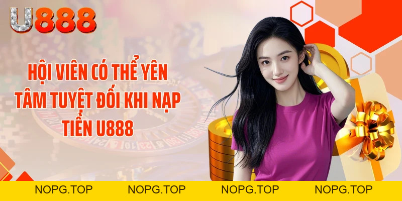 Nạp Tiền U888 Siêu Tốc - Cơ Hội Chốt Kèo Thơm Liền Tay - nopg.top