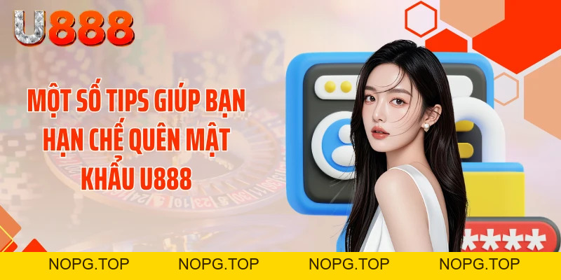 Cú Sốc Quên Mật Khẩu U888 - Tuyệt Chiêu Lấy Lại Chỉ 30 Giây - nopg.top