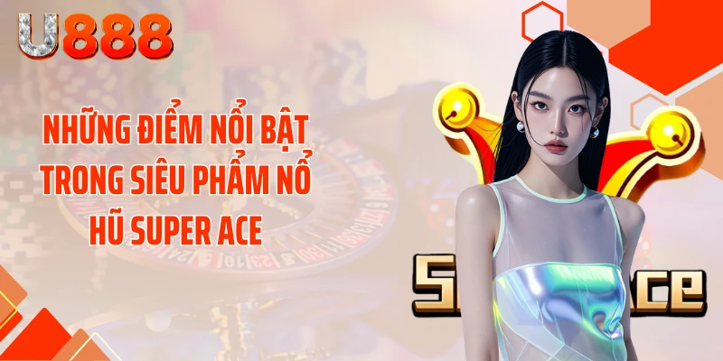 Nổ Hũ SUPER ACE - Cơ Hội Biến 50K Thành 50 Triệu - nopg.top