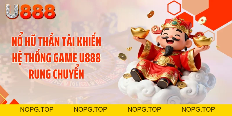 Tin Tức U888 - Cập Nhật 24/7 Khiến Dân Chơi Rúng Động - nopg.top