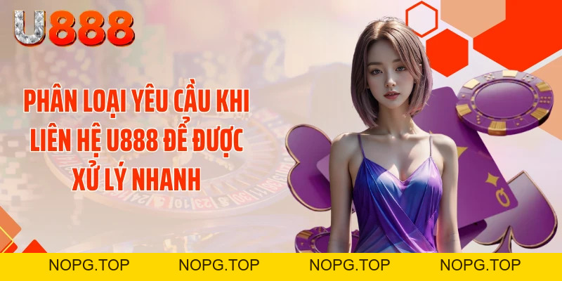 Liên Hệ U888 Ngay Kẻo Bỏ Lỡ Cơ Hội Húp Trọn Jackpot - nopg.top